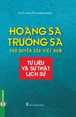 Hoàng Sa, Trường Sa Chủ Quyền Của Việt Nam - Tư Liệu Và Sự Thật Lịch Sử - GS.TS. Nguyễn Quang Ngọc