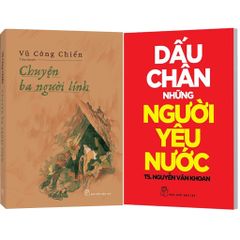 Combo 2 Quyển Dấu Chân Những Người Yêu Nước + Chuyện Ba Người Lính