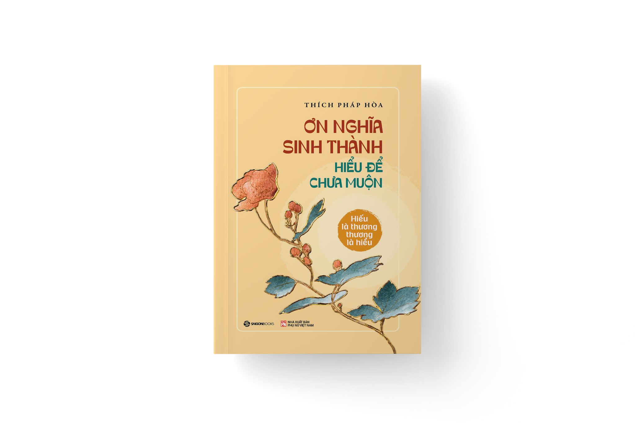 Ơn Nghĩa Sinh Thành - Hiểu Để Chưa Muộn - Thích Pháp Hòa