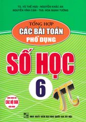Tổng Hợp Các Bài Toán Phổ Dụng Số Học 6 (Dùng Chung Cho Các Bộ Sgk Hiện Hành) - Vũ Thế Hựu