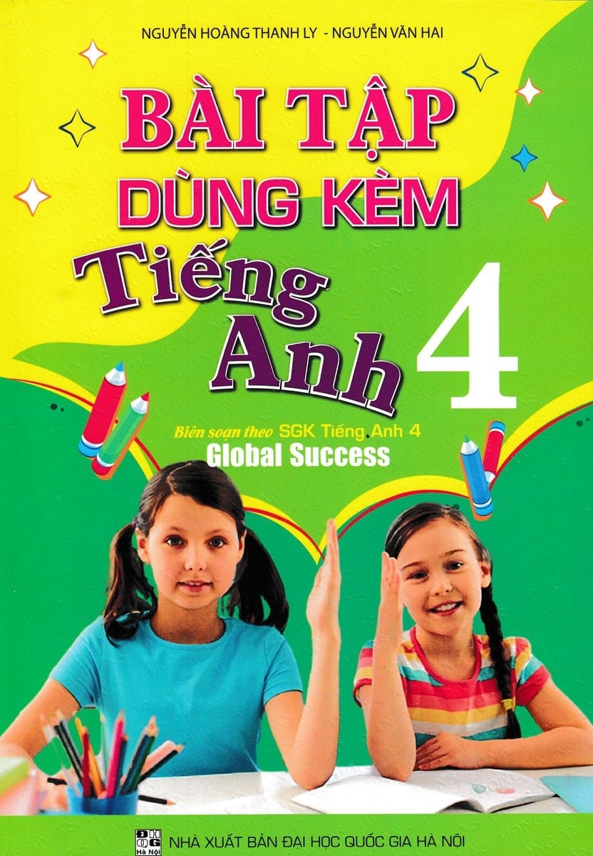 Bài Tập Dùng Kèm Tiếng Anh 4 (Biên Soạn Theo Sgk Tiếng Anh 4 Global Success) - Nguyễn Hoàng Thanh Ly