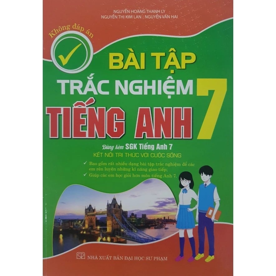 Bài Tập Trắc Nghiệm Tiếng Anh 7 (Bám Sát Sgk Kết Nối Tri Thức Với Cuộc Sống) - Nguyễn Hoàng Thanh Ly