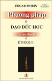  Phương Pháp 6 - Đạo Đức Học - Edgar Morin 