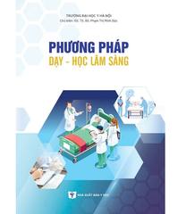 Phương Pháp Dạy - Học Lâm Sàng - GS.TS.BS. Phạm Thị Minh Đức