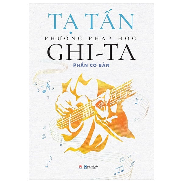 Phương Pháp Học Ghi-Ta - Phần Cơ Bản - Tạ Tấn