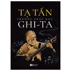 Phương Pháp Học Ghi-Ta - Tạ Tấn