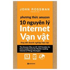 { Trưng Bày } Phương Thức Amazon - 10 Nguyên Lý Internet Vạn Vật - John Rossman