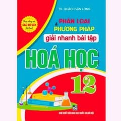Phân Loại Và Phương Pháp Giải Nhanh Bài Tập Hoá Học 12 - Quách Văn Long