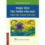  Phân Tích Tác Phẩm Văn Học Theo Đặc Trưng Thể Loại (Bìa Mềm) - Trần Đăng Suyền 