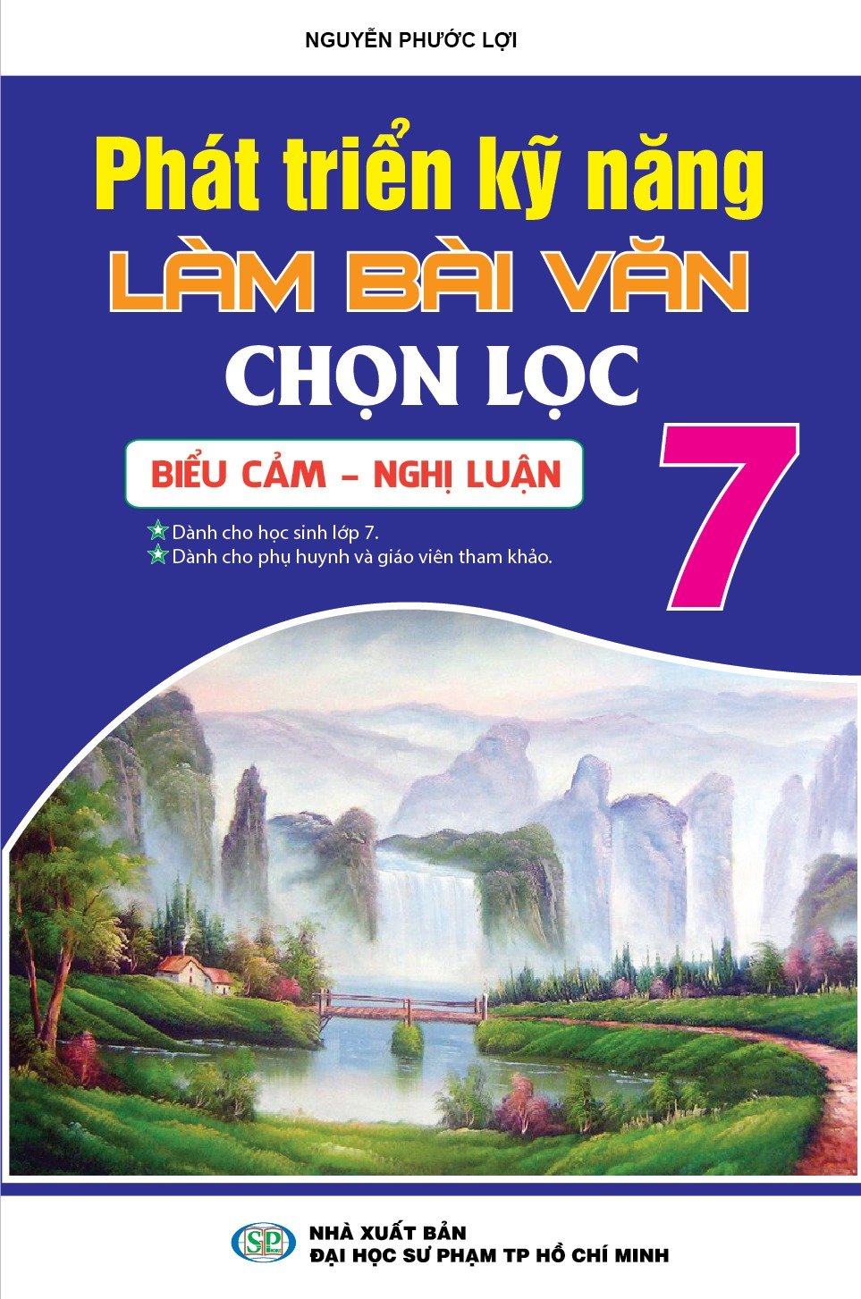 Phát Triển Kỹ Năng Làm Bài Văn Chọn Lọc 7  - Nguyễn Phước Lợi