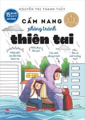 15 Bí Kíp Giúp Tớ An Toàn - Cẩm Nang Phòng Tránh Thiên Tai - Nguyễn Thị Thanh Thủy