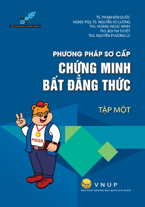 Phương pháp sơ cấp chứng minh Bất đẳng thức Tập 1 - TS. Phạm Văn Quốc,...