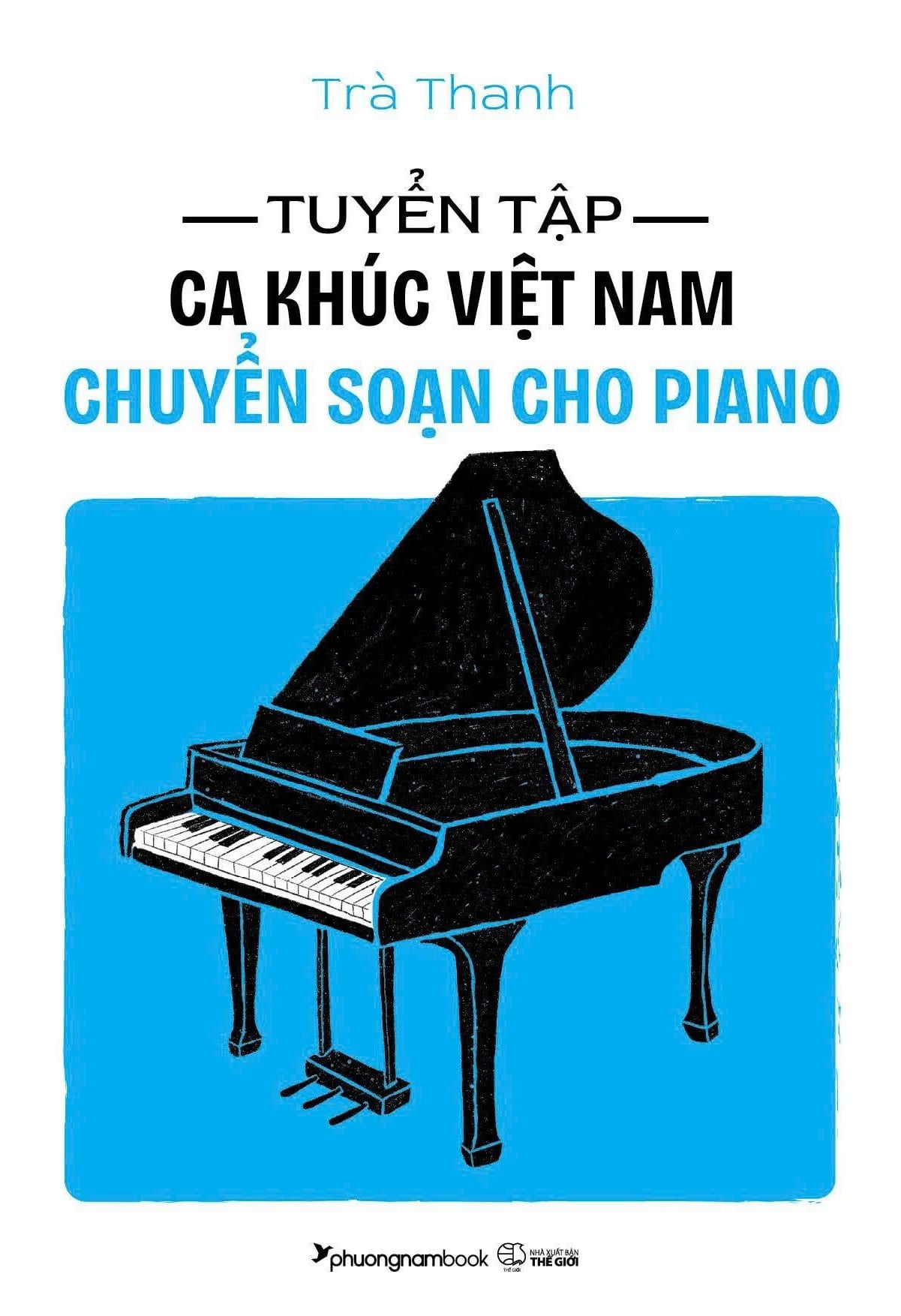 Tuyển Tập Ca Khúc Việt Nam Chuyển Soạn Cho Piano - ThS. Nghệ sĩ Piano Trà Thanh