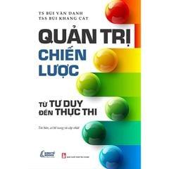 Quản Trị Chiến Lược Từ Tư Duy Đến Thực Thi - TS. Bùi Văn Danh