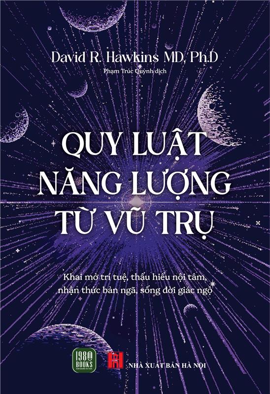 Quy Luật Năng Lượng Từ Vũ Trụ - David R. Hawkins MD,
Ph.D