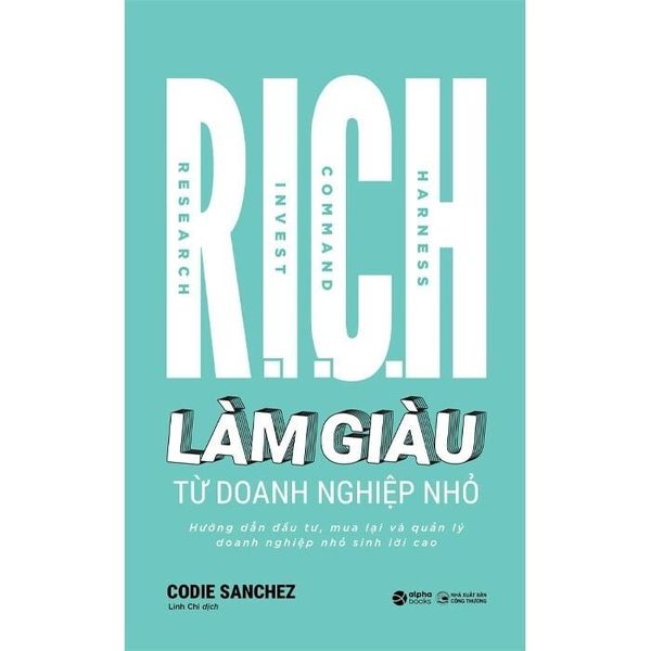  R.I.C.H - Làm Giàu Từ Doanh Nghiệp Nhỏ - Codie Sanchez 