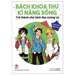 Bộ 6 Cuốn Bách Khoa Thư Kĩ Năng Sống - Dành Cho Bạn Trai ( Trở Thành Nhà Lãnh Đạo Tương Lai + Cẩm Nang Rèn Luyện Ý Chí + Tuyệt Chiêu Học Tập + Những Thói Quen Tốt + Làm Chủ Hành Vi + Bồi Dưỡng Trí Tuệ Cảm Xúc )