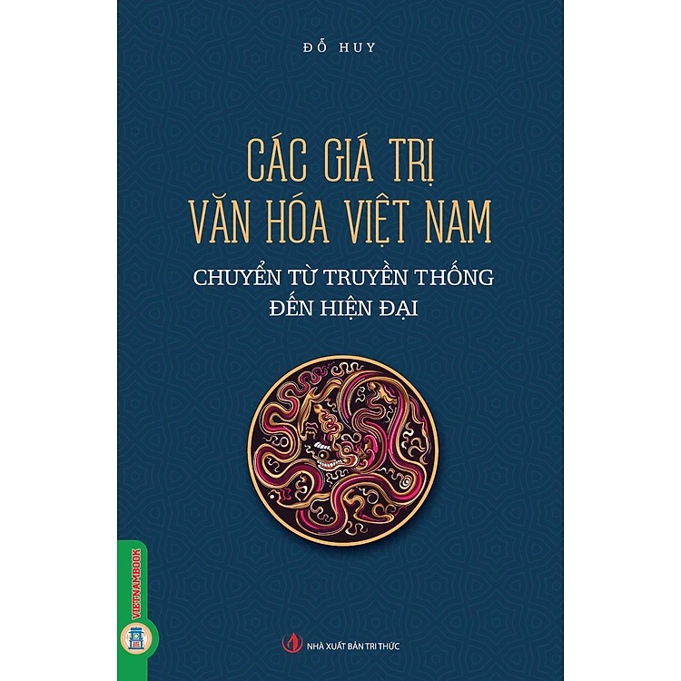 Các Giá Trị Văn Hóa Việt Nam Chuyển Từ Truyền Thống Đến Hiện Đại (Tái Bản 2025) - Đỗ Huy