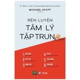  Rèn Luyện Tâm Lý Tập Trung - Michael Hyatt 