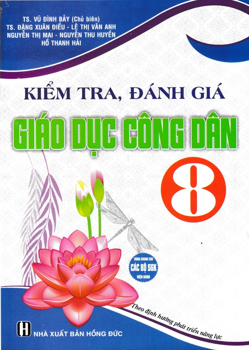 Kiểm Tra, Đánh Giá Giáo Dục Công Dân 8 (Dùng Chung Cho Các Bộ Sgk Hiện Hành) - Vũ Đình Bảy