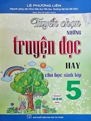 Tuyển Chọn Những Truyện Đọc Hay Cho Học Sinh Lớp 5 (Dùng Chung Cho Các Bộ Sgk Hiện Hành) - Lê Phương Liên