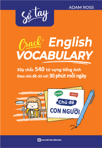 Crack English Vocabulary - Xây Chắc 540 Từ Vựng Tiếng Anh Theo Chủ Đề Chỉ Với 30 Phút Mỗi Ngày - Chủ Đề Con Người - Adam Ross