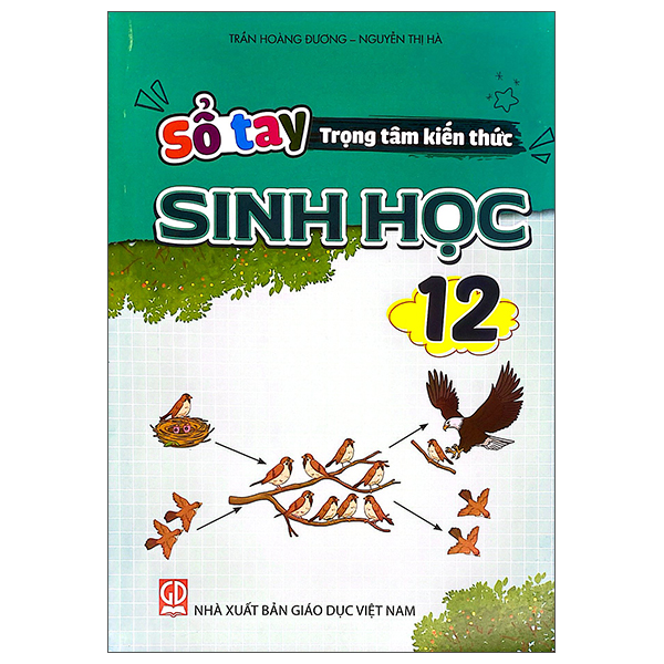Sổ Tay Trọng Tâm Kiến Thức Sinh Học 12 - Trần Hoàng Đương, Nguyễn Thị Hà - NXBGD