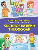  Combo 6 Cuốn Kiến Thức Và Kỹ Năng Dành Cho Học Sinh ( Chăm Sóc Sức Khỏe + Sức Khỏe Và Bệnh Thường Gặp + Những Việc Cần Làm + Giữ Gìn Vệ Sinh + Thể Dục, Vui Chơi, Nghỉ Ngơi, Ăn Uống + An Toàn Ở Nhà, Ra Đường, Trong Trường ) 