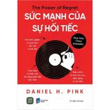  Sức Mạnh Của Sự Hối Tiếc - S Daniel H. Pink 