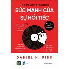 Sức Mạnh Của Sự Hối Tiếc - S Daniel H. Pink