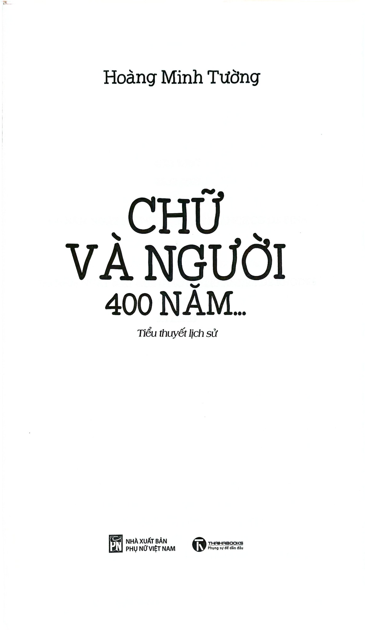 Chữ Và Người 400 Năm - 
Hoàng Minh Tường