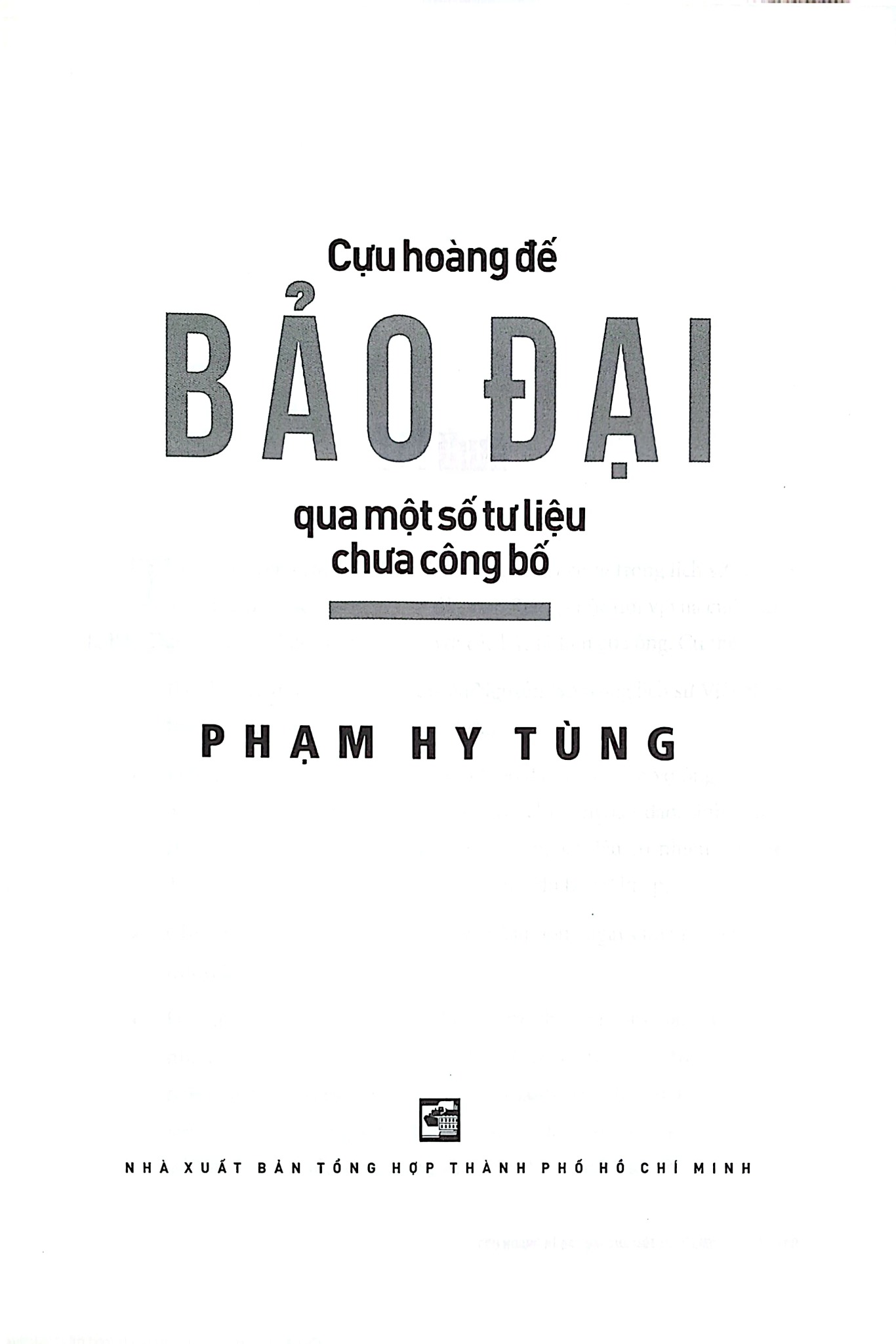 Cựu Hoàng Đế Bảo Đại Qua Một Số Tư Liệu Chưa Công Bố - Phạm Hy Tùng