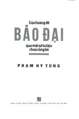 Cựu Hoàng Đế Bảo Đại Qua Một Số Tư Liệu Chưa Công Bố - Phạm Hy Tùng