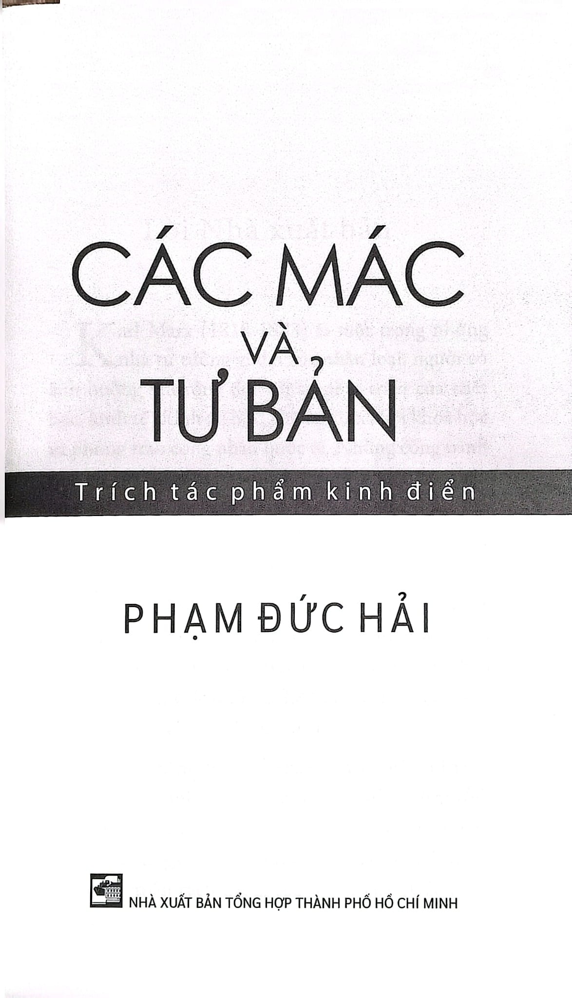 Các Mác Và Tư Bản - Trích Tác Phẩm Kinh Điển - Phạm Đức Hải