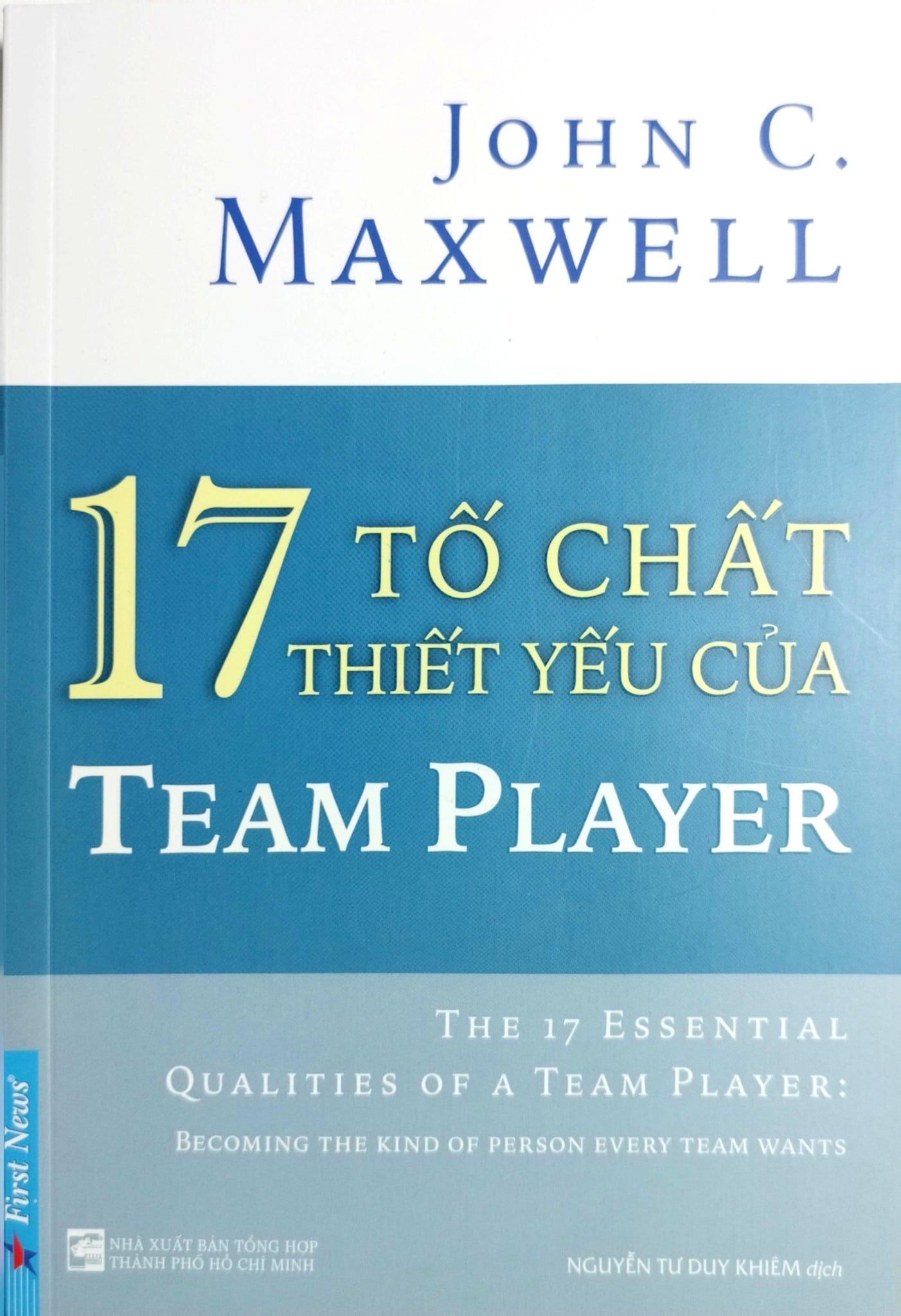 17 Tố Chất Thiết Yếu Của TEAM PLAYER - John C. Maxwell