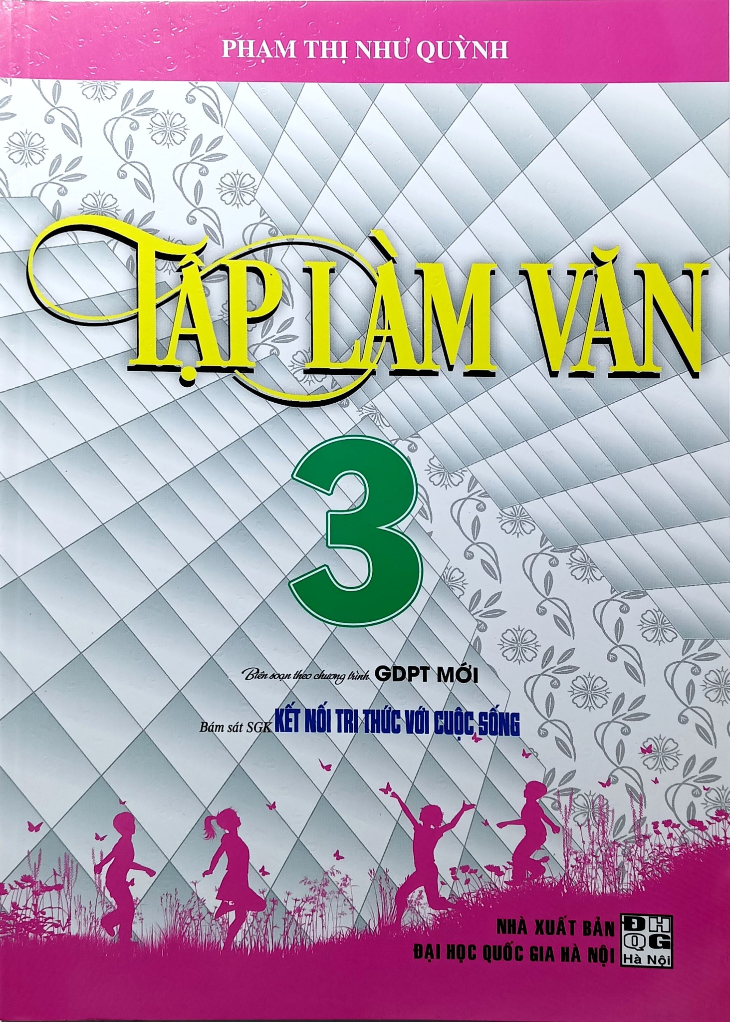 Tập Làm Văn 3 (Bám Sát Sgk Kết Nối Tri Thức Với Cuộc Sống) - Phạm Thị Như Quỳnh
