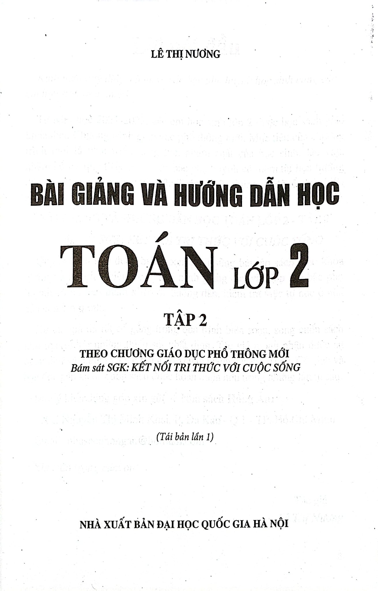 Bài Giảng Và Hướng Dẫn Học Toán 2 - Tập 2 (Bám Sát Sgk Kết Nối Tri Thức Với Cuộc Sống) - Lê Thị Nương