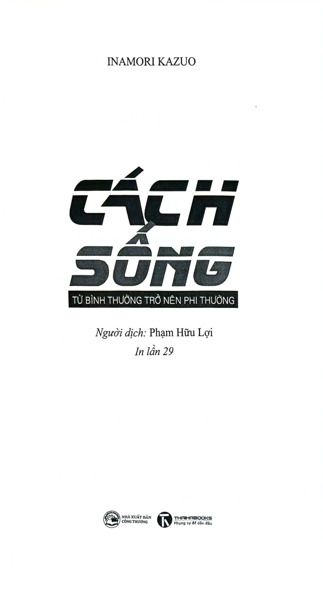 Cách Sống - Từ Bình Thường Trở Nên Phi Thường - Inamori Kazuo