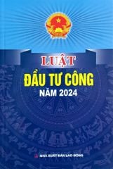 Luật Đầu Tư Công Năm 2024 (NXBLĐ) - Quốc Hội
