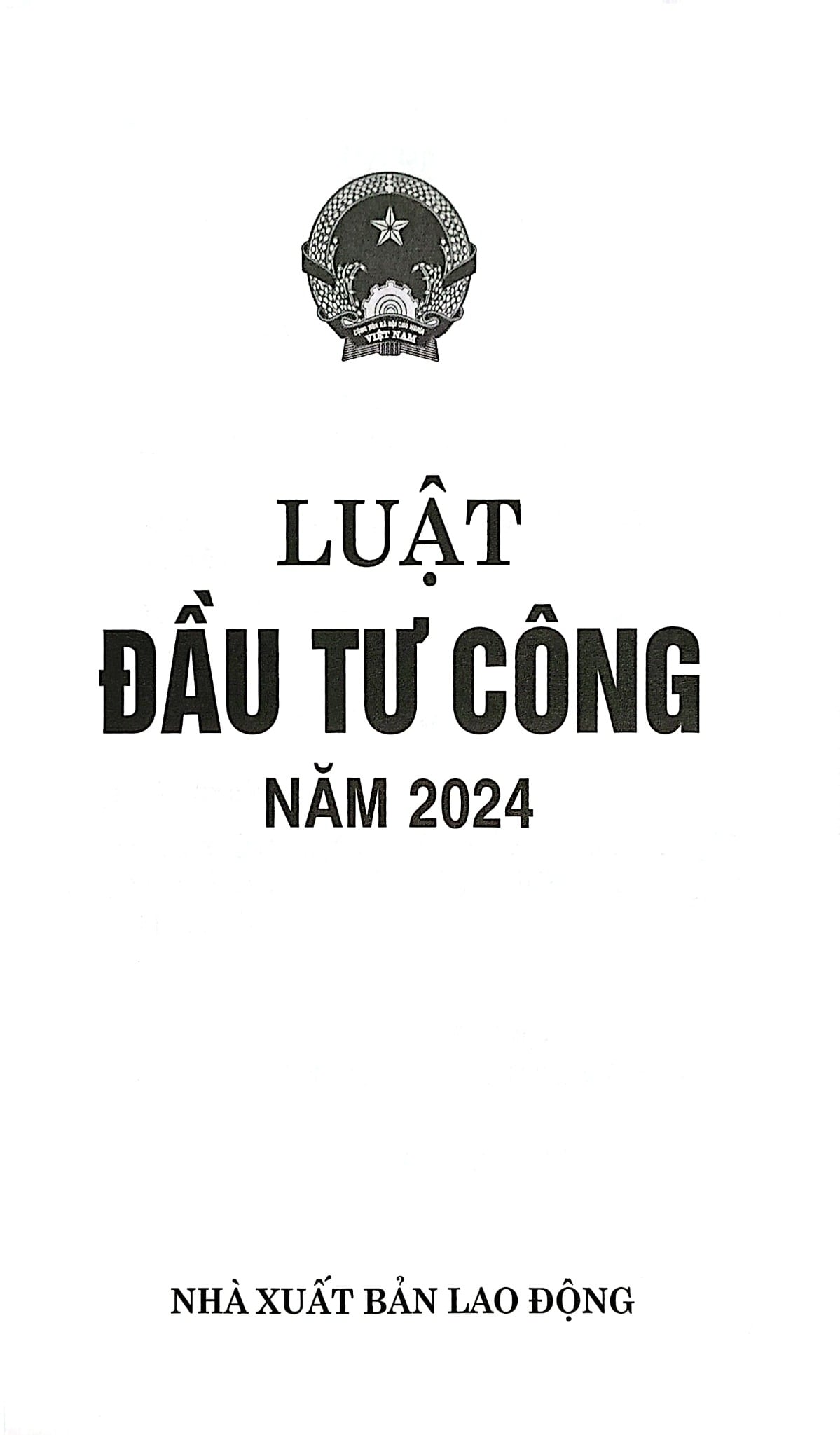 Luật Đầu Tư Công Năm 2024 (NXBLĐ) - Quốc Hội