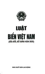 Luật Biển Việt Nam ( Sửa Đổi, Bổ Sung Năm 2025) (NXBLĐ) - Quốc Hội