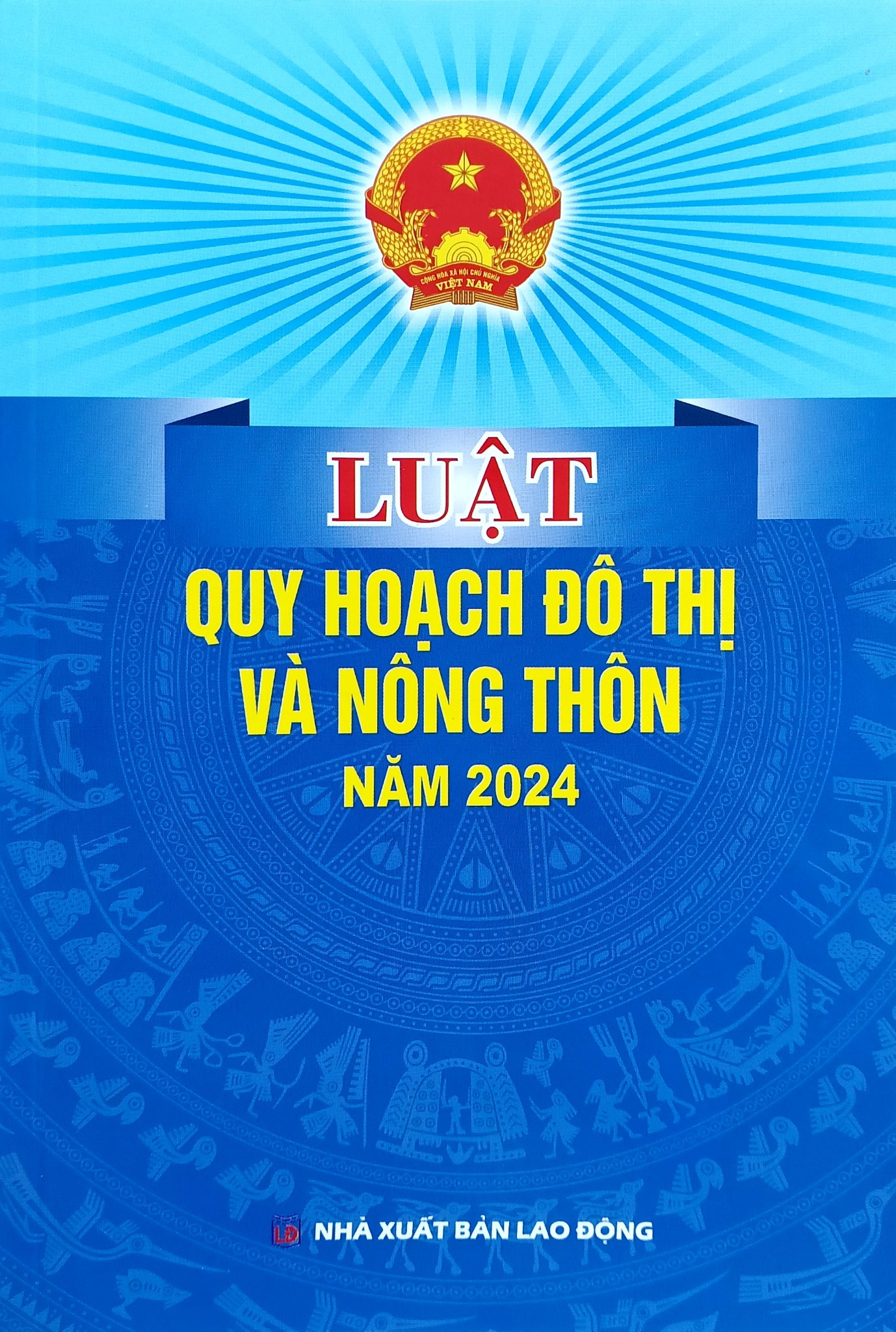 Luật Quy Hoạch Đô Thị Và Nông Thôn Năm 2024 (NXBLĐ) - Quốc Hội