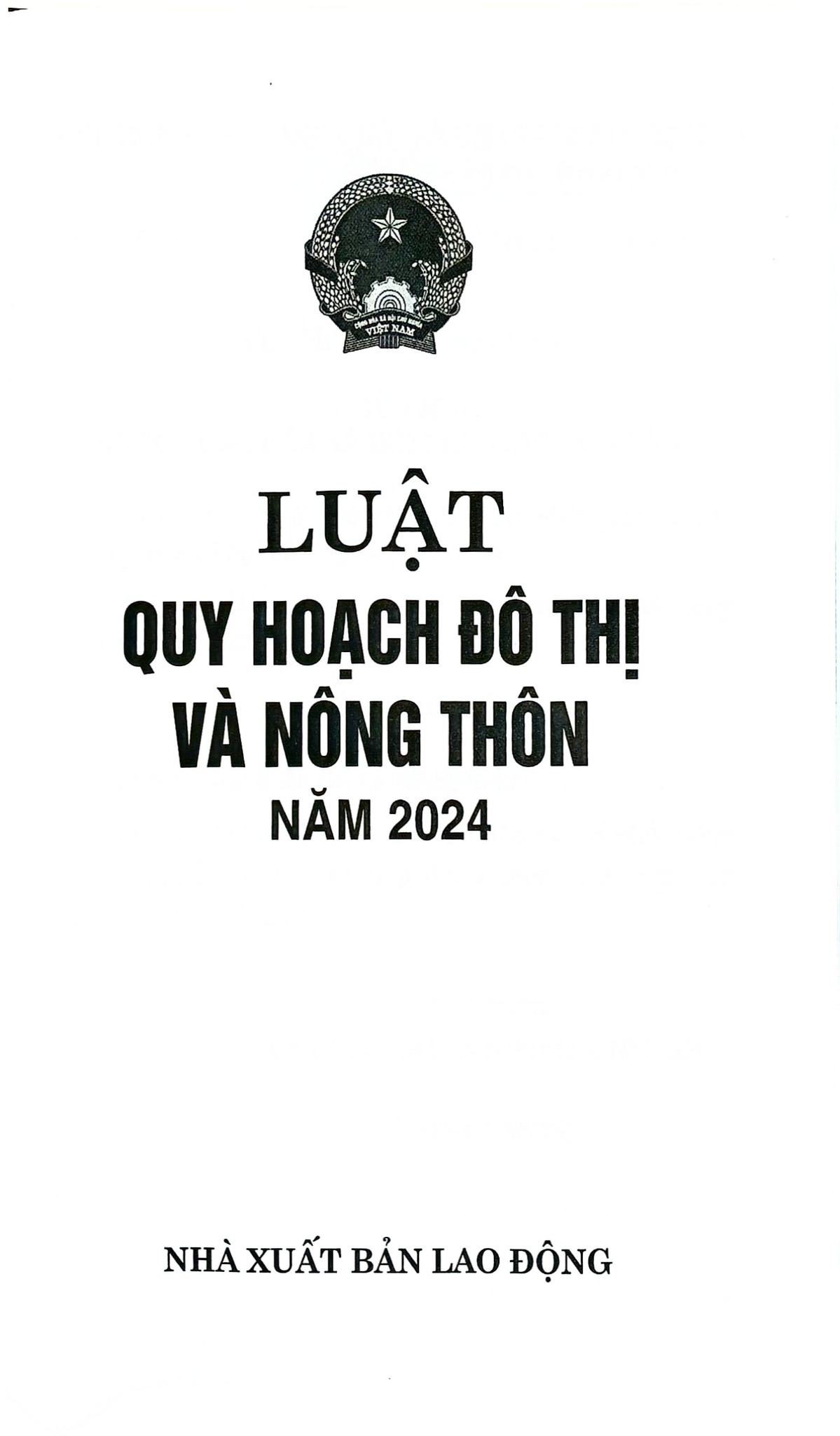 Luật Quy Hoạch Đô Thị Và Nông Thôn Năm 2024 (NXBLĐ) - Quốc Hội
