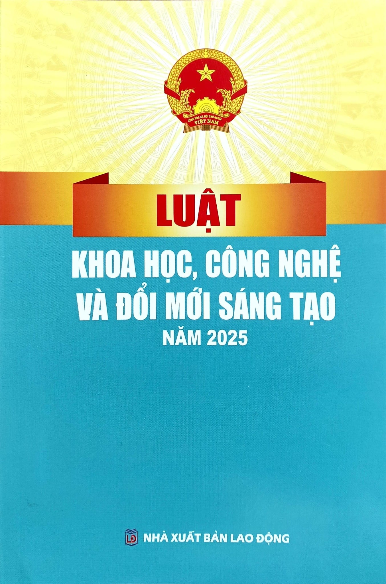 Luật Khoa Học, Công Nghệ Và Đổi Mới Sáng Tạo Năm 2025 (NXBLĐ) - Quốc Hội