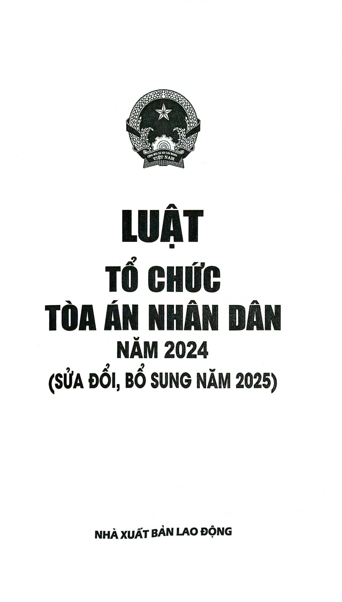 Luật Tổ Chức Tòa Án Nhân Dân Năm 2024 ( Sửa Đổi, Bổ Sung Năm 2025) (NXBLĐ) - Quốc Hội