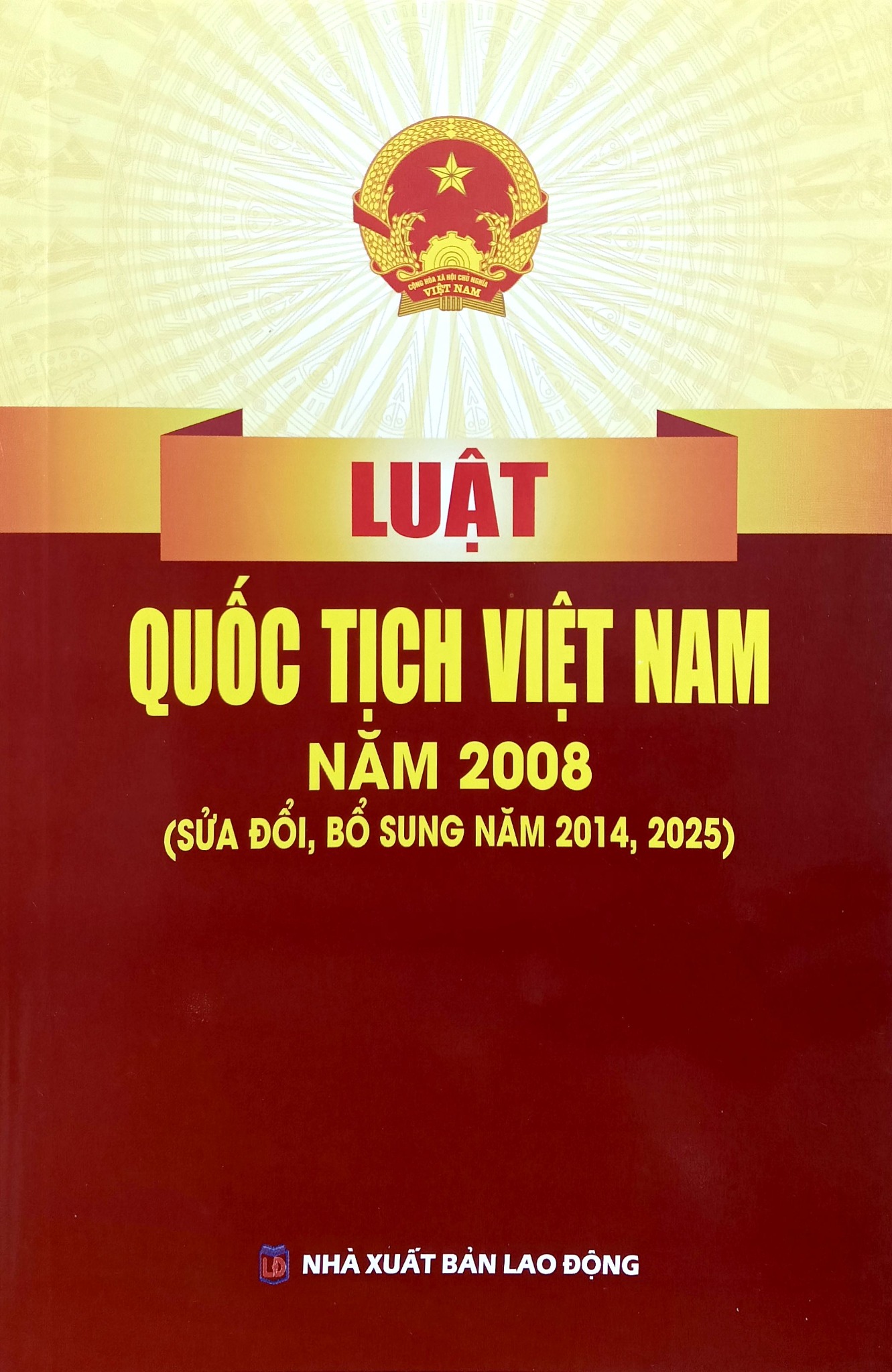 Luật Quốc Tịch Việt Nam Năm 2008  (Sửa Đổi, Bổ Sung Năm 2014, 2025 ) (NXBLĐ) - Quốc Hội