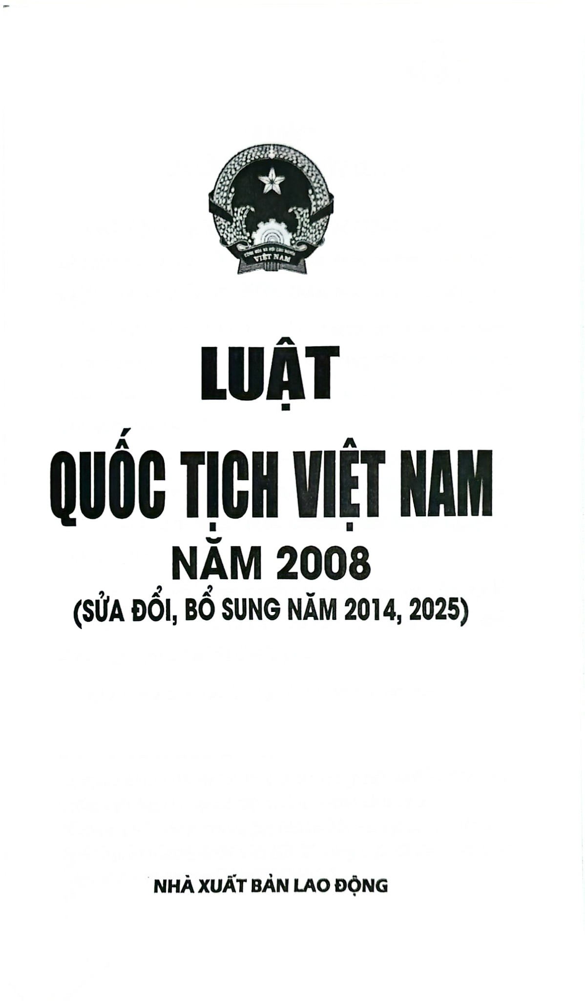 Luật Quốc Tịch Việt Nam Năm 2008  (Sửa Đổi, Bổ Sung Năm 2014, 2025 ) (NXBLĐ) - Quốc Hội