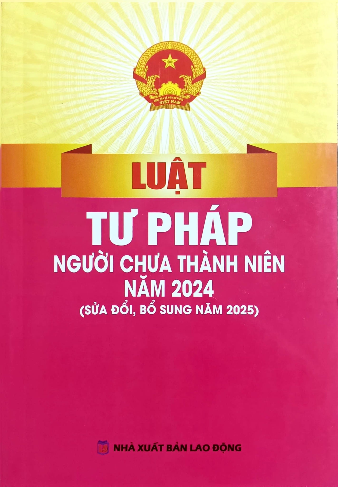 Luật Tư Pháp Người Chưa Thành Niên Năm 2024 (Sửa Đổi, Bổ Sung Năm 2025) (NXBLĐ) - Quốc hội