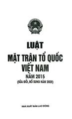 Luật Mặt Trận Tổ Quốc Việt Nam Năm 2015 ( Sửa Đổi, Bổ Sung Năm 2025) (NXBLĐ) - Quốc Hội