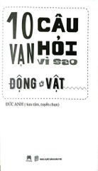 10 Vạn Câu Hỏi Vì Sao? - Động Vật - Đức Anh